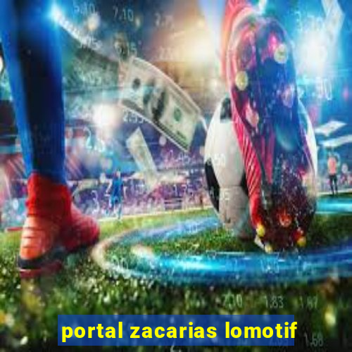 portal zacarias lomotif